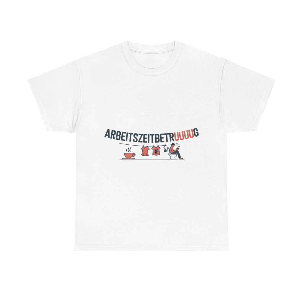 Arbeitszeitbetruuuug T-Shirt – Lustiges Büro & Homeoffice Spruch Shirt